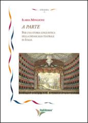 A parte. Per una storia linguistica della didascalia teatrale in Italia