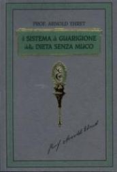 Il sistema di guarigione della dieta senza muco. Un corso completo per chi desidera imparare ad avere controllo della propria salute