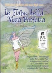 Le fiabe della vista perfetta. Scopri come i personaggi della terra delle fate insegnano ai bambini la «cura della vista»...