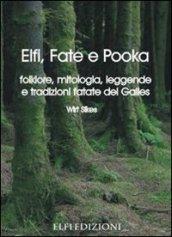 Elfi, fate e pooka folklore, mitologia, leggende e tradizioni fatate del Galles