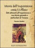 Istoria dell'inquisizione ossia S. Uffizio. Fatti attinenti all'inquisizione e sua istoria generale e particolare di Toscana