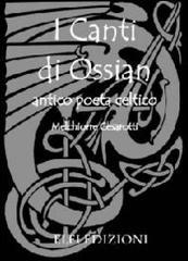 I canti di Ossian. Antico poeta celtico