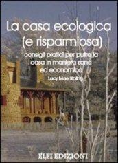 La casa ecologica (e risparmiosa). Consigli pratici per pulire la casa in maniera sana ed economica