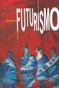 Futurismo. Prodromo del centenario