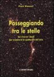 Passeggiando tra le stelle. Sei itinerari ideali per ammirare lo spettacolo del cielo