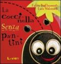 Coccinella senza puntini. Ediz. illustrata