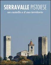 Serravalle pistoiese. Un castello e il suo territorio