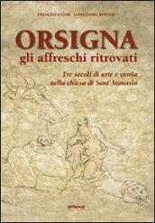 Orsigna, gli affreschi ritrovati. Tre secoli di arte e storia nella chiesa di Sant'Atanasio