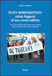 Nuovi democristiani. Attimi fuggenti di una storia infinita. L'esperienza politica della Democrazia Cristiana per le autonomie di Gianfranco Rotondi