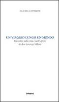 Un viaggio lungo un mondo. Racconto sulla vita e sulle opere di don Lorenzo Milani