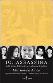 Io, assassina. Dalle serial killer alle sacerdotesse di Satana