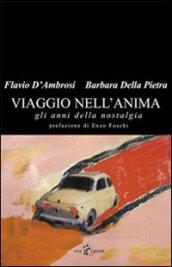 Viaggio nell'anima. Gli anni della nostalgia