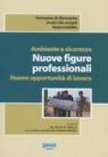 Ambiente e sicurezza. Nuove figure professionali. Nuove opportunità di lavoro