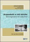 Acquedotti e reti idriche. Dalla progettazione alla realizzazione