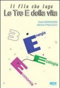 Il filo che lega le tre E della vita. Energia, ecologia, economia