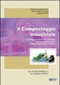 Il compostaggio industriale. Tecnologie e tecniche di processo. Gestione degli impianti. Monitoraggio delle emissioni