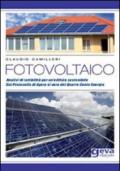Fotovoltaico. Analisi di fattibilità per un'edilizia sensibile. Dal protocollo di Kyoto al varo del quarto conto energia