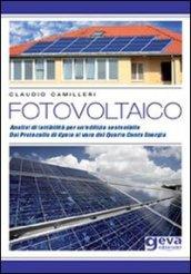 Fotovoltaico. Analisi di fattibilità per un'edilizia sensibile. Dal protocollo di Kyoto al varo del quarto conto energia