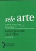 Sele arte (1952-1966). Indice generale-General index. Con CD-ROM