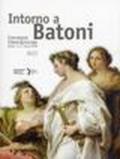 Intorno a Batoni. Atti del Convegno internazionale (Roma, 3-4 marzo 2009). Ediz. italiana e inglese