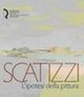 Scatizzi. L'ipotesi della pittura