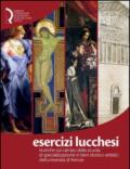 Esercizi lucchesi. Ricerche sul campo della Scuola di Specializzazione in Beni Storico-Artistici dell'Università di Firenze