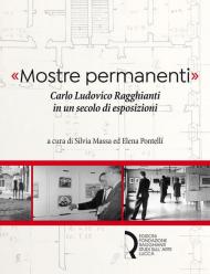 «Mostre permanenti». Carlo Ludovico Ragghianti in un secolo di esposizioni