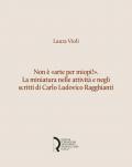 Non è «arte per miopi!». La miniatura nelle attività e negli scritti di Carlo Ludovico Ragghianti