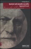 Sigmund Freud. Ipotesi sul mondo occulto