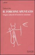 Il forcone spuntato. Origini culturali del moderno satanismo