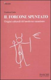 Il forcone spuntato. Origini culturali del moderno satanismo