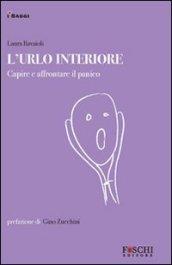 L'urlo interiore. Capire e affrontare il panico