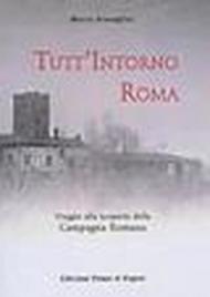 Tutt'intorno Roma. Viaggio alla scoperta della campagna romana