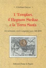 I templari, il Regnum Siciliae e la Terra Santa. Tra normanni, svevi e angioini (secc. XII-XIV)