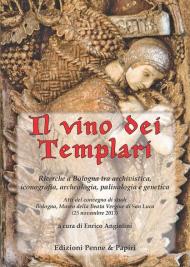 Il vino dei templari. Ricerche a Bologna tra archivistica, iconografia, archeologia, palinologia e genetica
