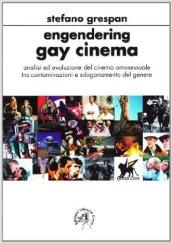 Engendering gay cinema. Analisi ed evoluzione del cinema omosessuale tra comtaminazioni e sdoganamento di genere