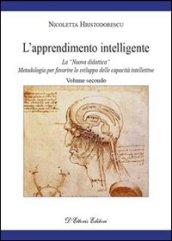 L'apprendimento intelligente. 2: La «Nuova didattica». Metodologia per favorire lo sviluppo delle capacità intellettive