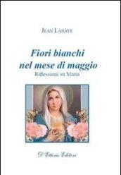 Fiori bianchi nel mese di maggio. Riflessioni su Maria