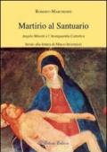 Martirio al santuario. Angelo Minotti e l'avanguardia cattolica