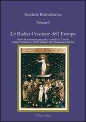 Le radici cristiane dell'Europa. 1: Storia dei mutamenti geipolitici e ideali nel I secolo. L'impero romano e l'eredità giudaica del cristianesimo europeo