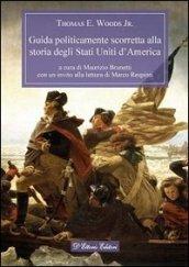 Guida politicamente scorretta alla storia degli Stati Uniti d'America