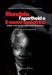 Mandela, l'apartheid e il nuovo Sudafrica. Ombre e luci su una storia tutta da scrivere