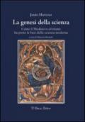 La genesi della scienza. Come il Medioevo cristiano ha posto le basi della scienza moderna