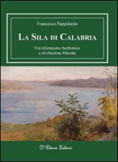 La Sila di Calabria. Fra riformismo borbonico e rivoluzione liberale