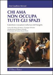 Chi ama non occupa tutti gli spazi. Catechesi e vocazioni nella luce del Vangelo