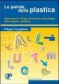 Le parole della plastica. Dizionario in cinque lingue di scienza e tecnologia delle materie plastiche