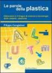 Le parole della plastica. Dizionario in cinque lingue di scienza e tecnologia delle materie plastiche