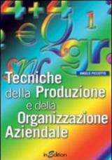 Tecniche della produzione e della organizzazione aziendale. Per gli Ist. professionali per l'industria e l'artigianato