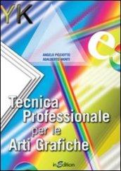 Tecnica professionale per le arti grafiche. Per gli Ist. professionali per l'industria e l'artigianato