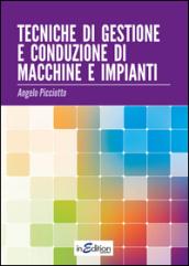 Tecniche di gestione e conduzione macchine e impianti. Per le Scuole superiori